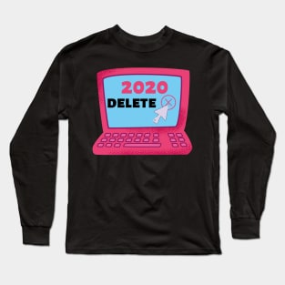 Delete 2020 Funny Design Gift Long Sleeve T-Shirt